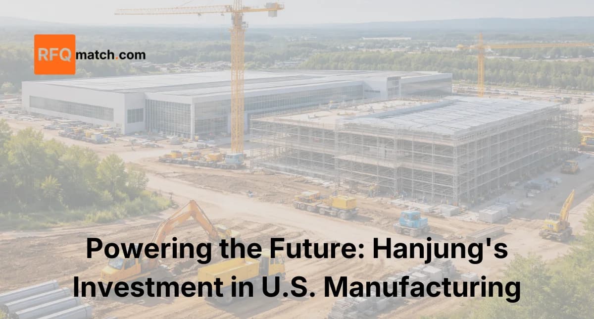 Powering the Future: Hanjung's Investment in U.S. Manufacturing
